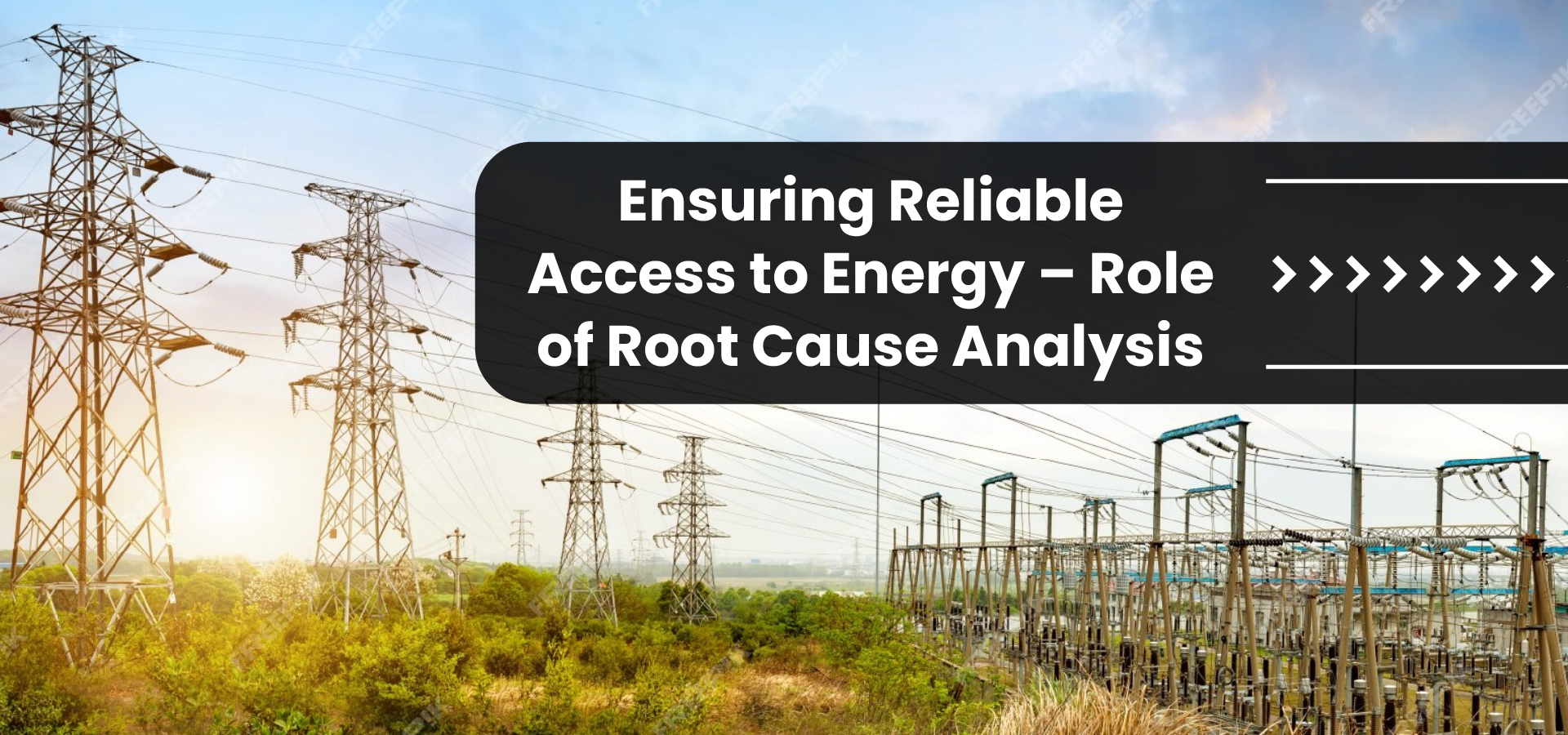 Ensuring Reliable Access to Energy – Role of Root Cause Analysis