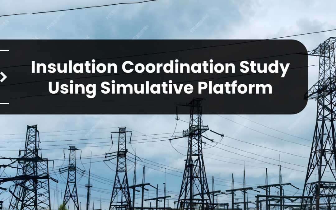 Insulation Coordination Study Using Simulative Platform
