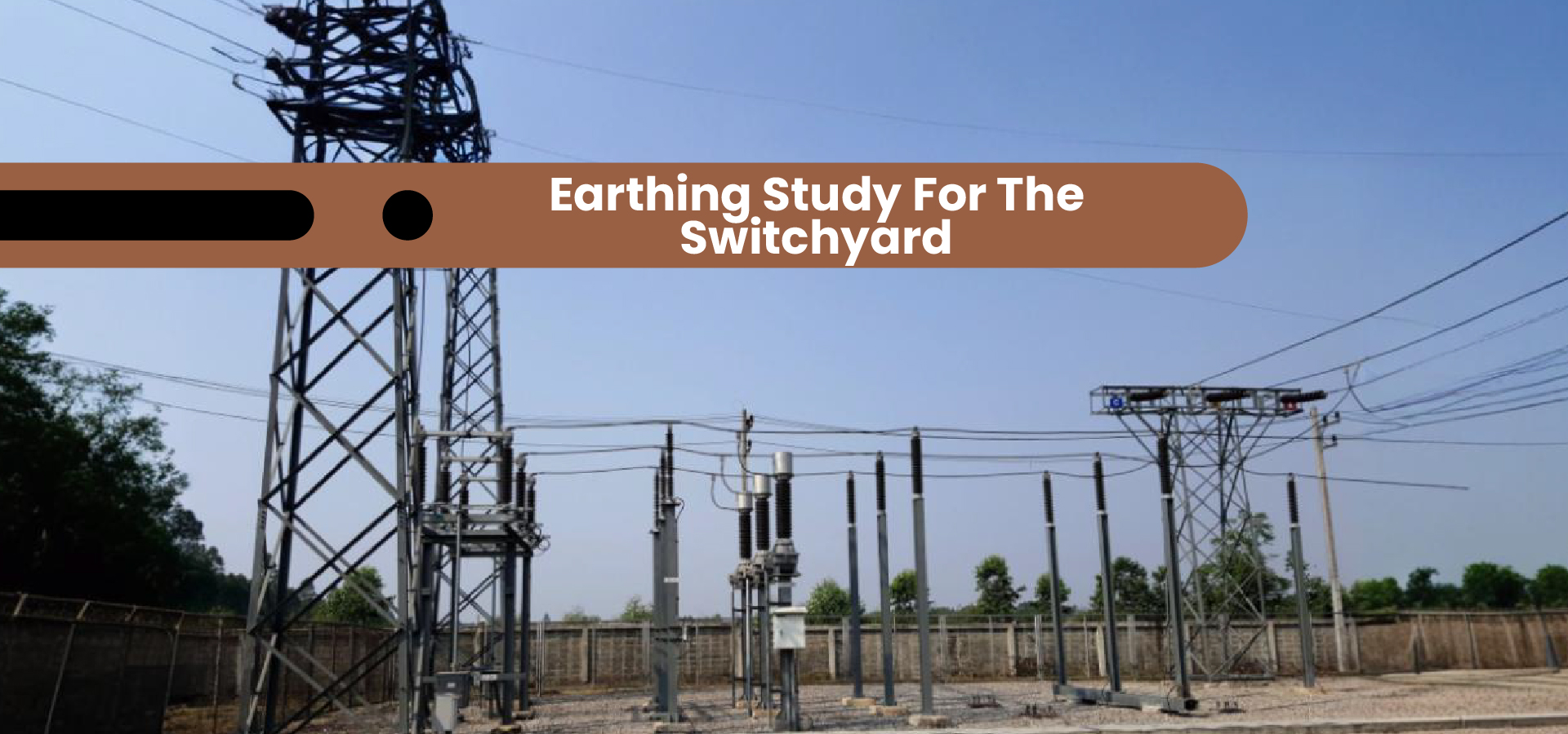 Earthing Study for the Switchyard : Understanding its Importance