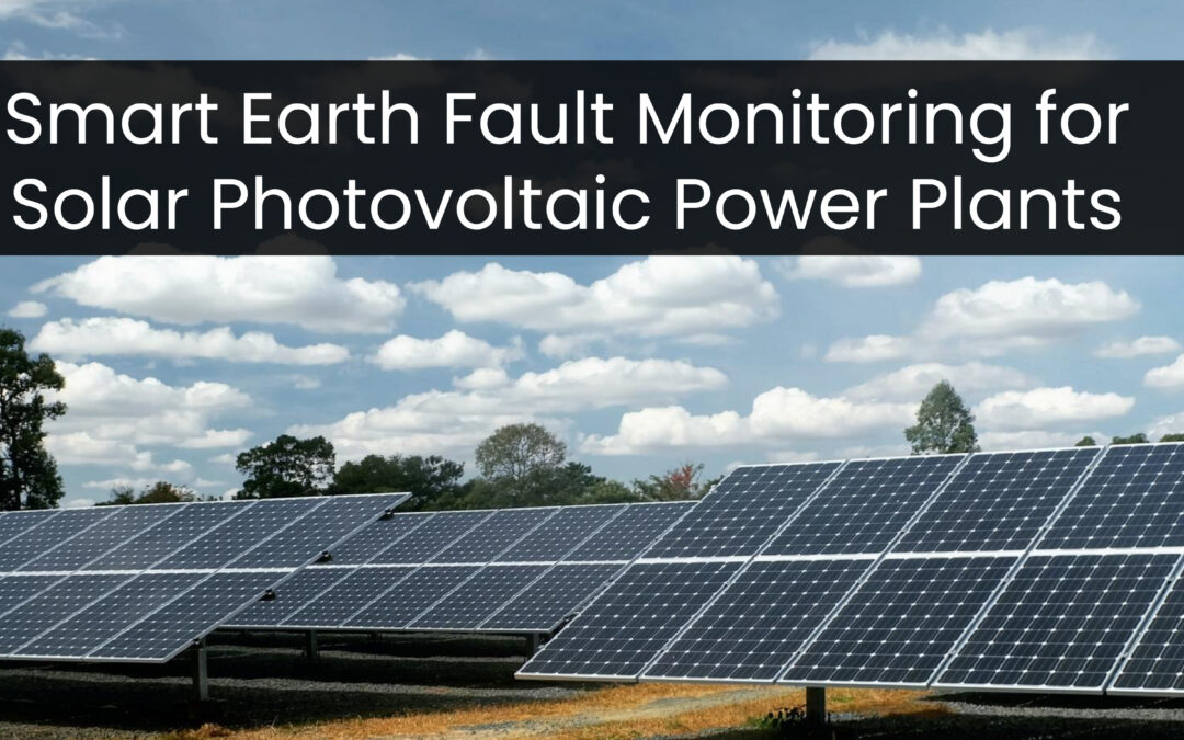 Smart Earth Fault Monitoring for Solar Photovoltaic Power Plants