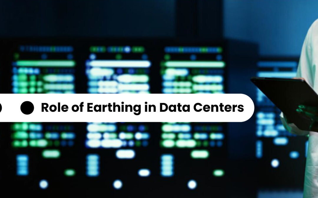 Role of Earthing in Data Centers