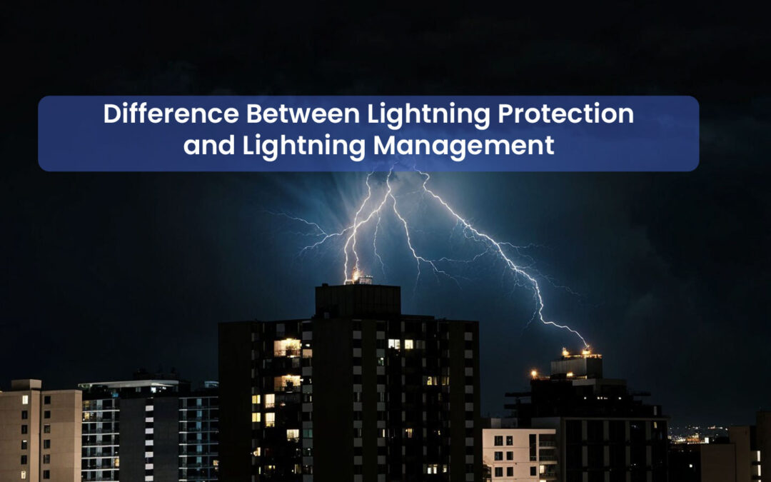 Difference Between Lightning Protection and Lightning Management