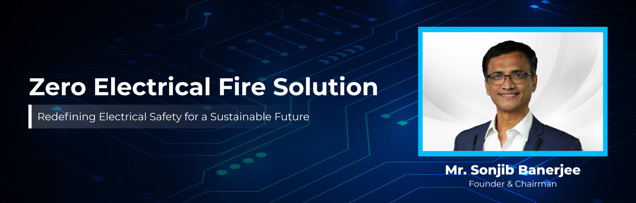 Mr. Sonjib Banerjee to Deliver Keynote on Zero Electrical Fire ...