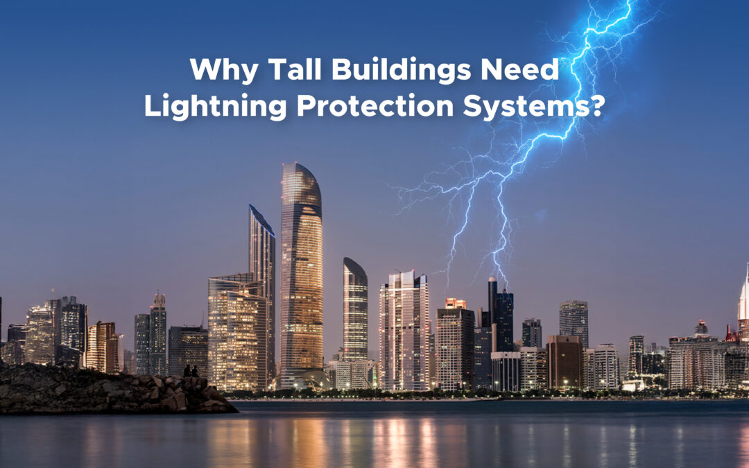 Why Tall Buildings Need Lightning Protection Systems?